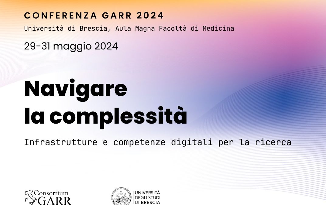 DAL 29 AL 31 MAGGIO, A BRESCIA, LA CONFERENZA GARR 2024